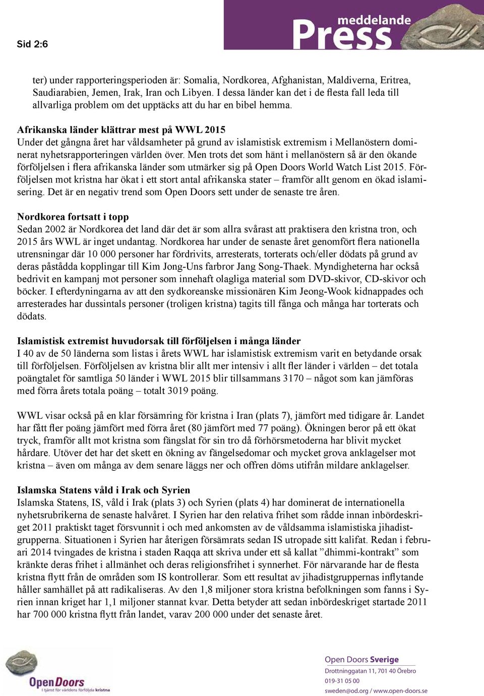 Afrikanska länder klättrar mest på WWL 2015 Under det gångna året har våldsamheter på grund av islamistisk extremism i Mellanöstern dominerat nyhetsrapporteringen världen över.