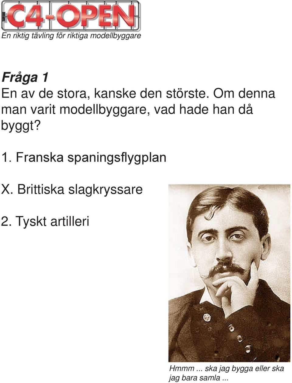 1. Franska spaningsflygplan X. Brittiska slagkryssare 2.