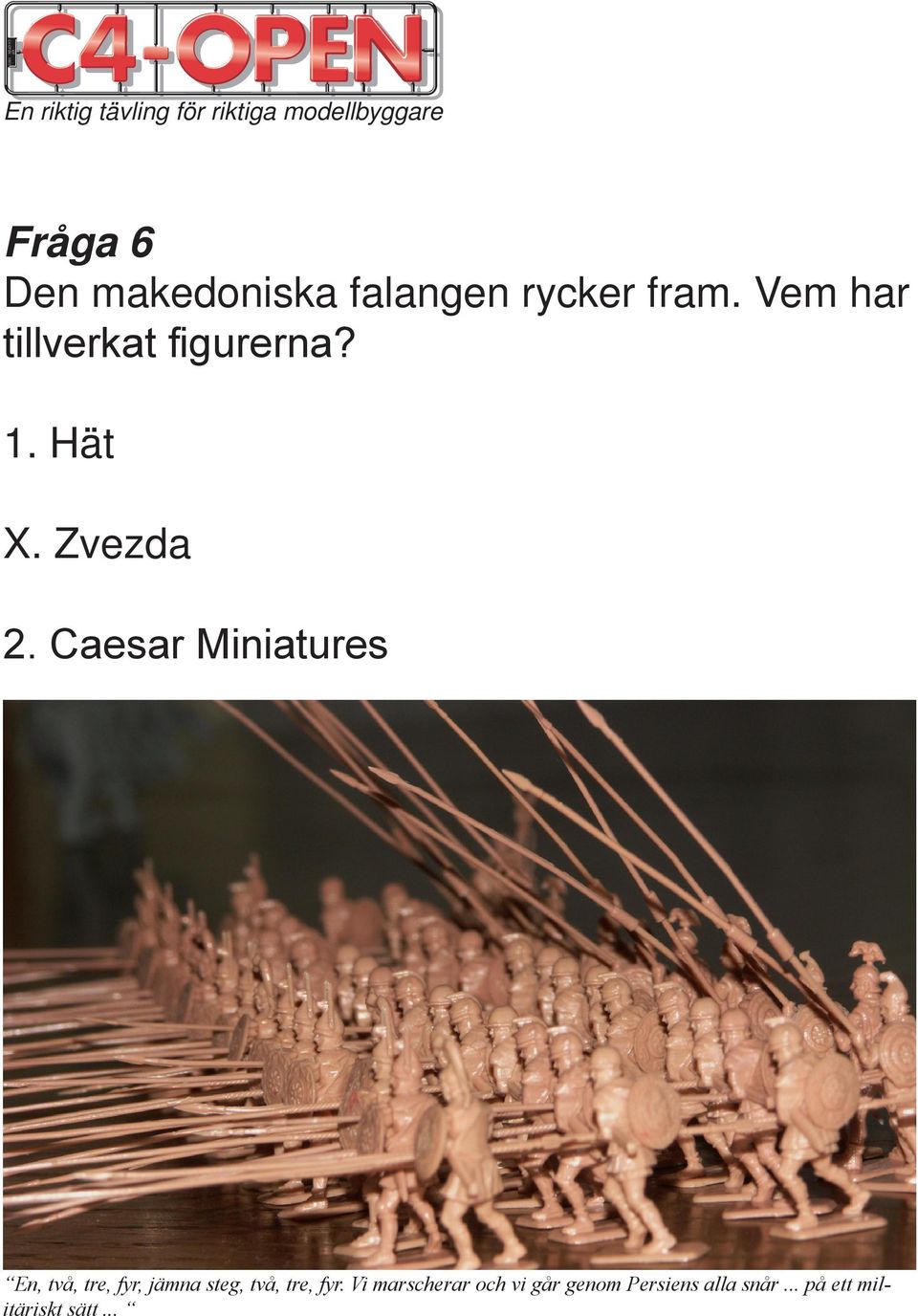 Caesar Miniatures En, två, tre, fyr, jämna steg, två, tre,