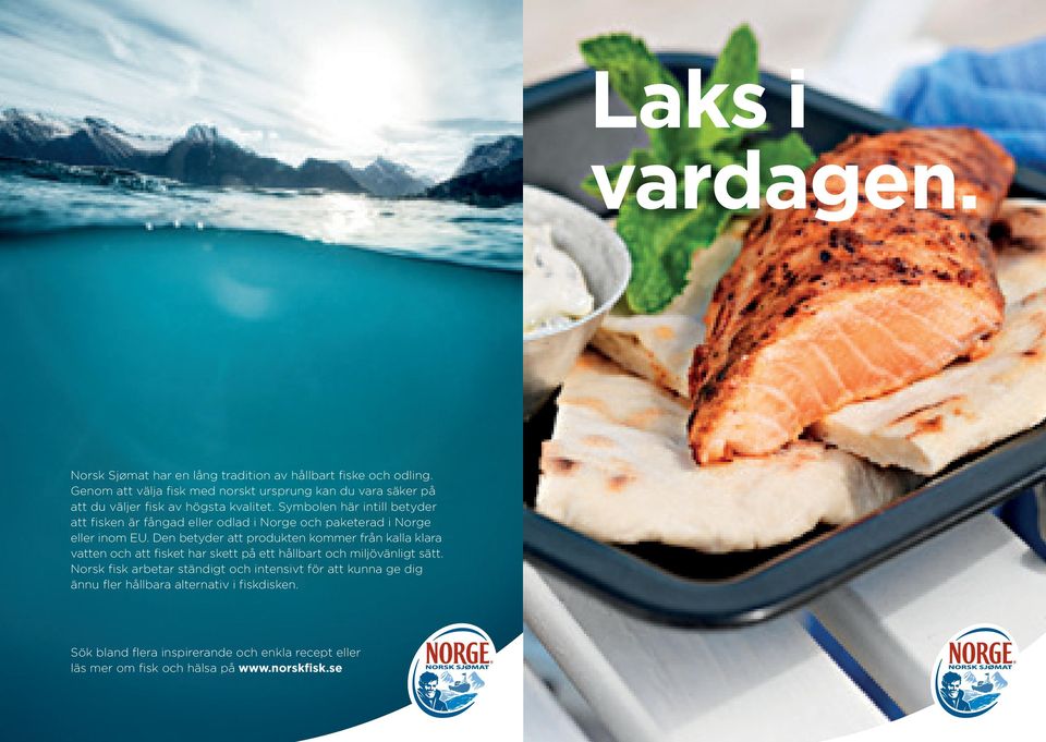 Symbolen här intill betyder att fisken är fångad eller odlad i Norge och paketerad i Norge eller inom EU.