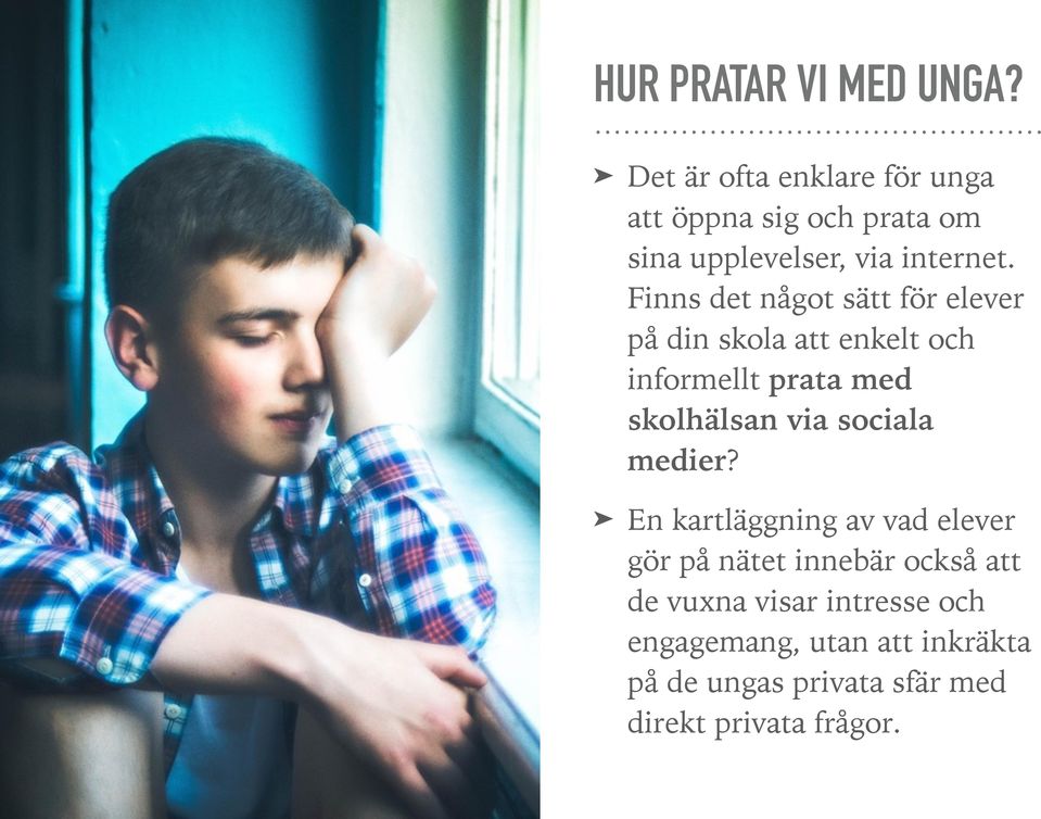 Finns det något sätt för elever på din skola att enkelt och informellt prata med skolhälsan via