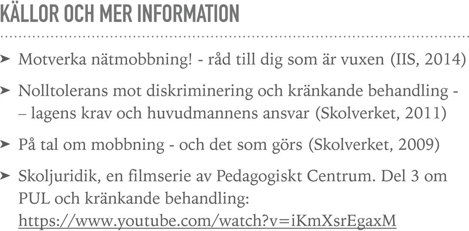 - lagens krav och huvudmannens ansvar (Skolverket, 2011) På tal om mobbning - och det som görs