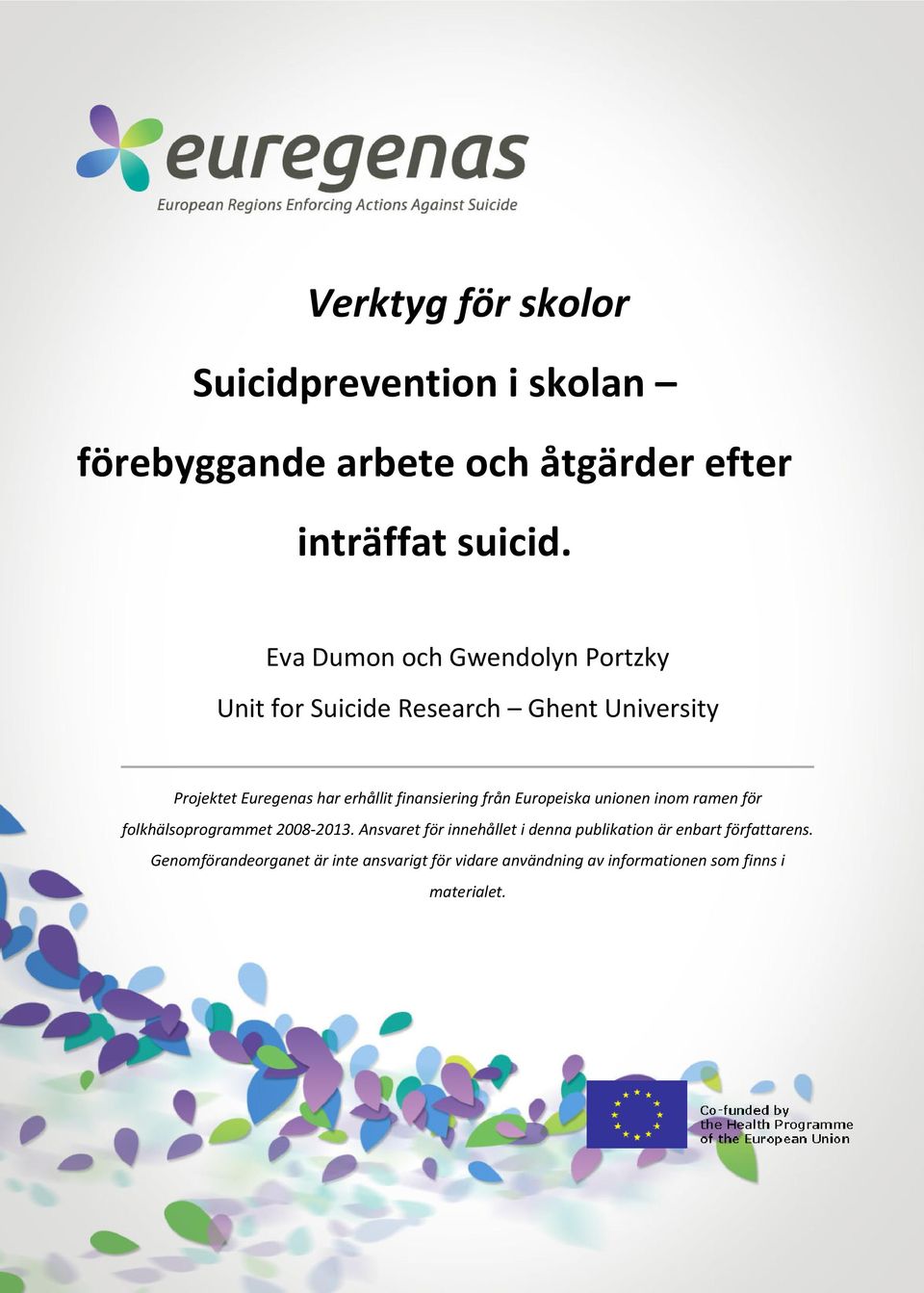 finansiering från Europeiska unionen inom ramen för folkhälsoprogrammet 2008-2013.