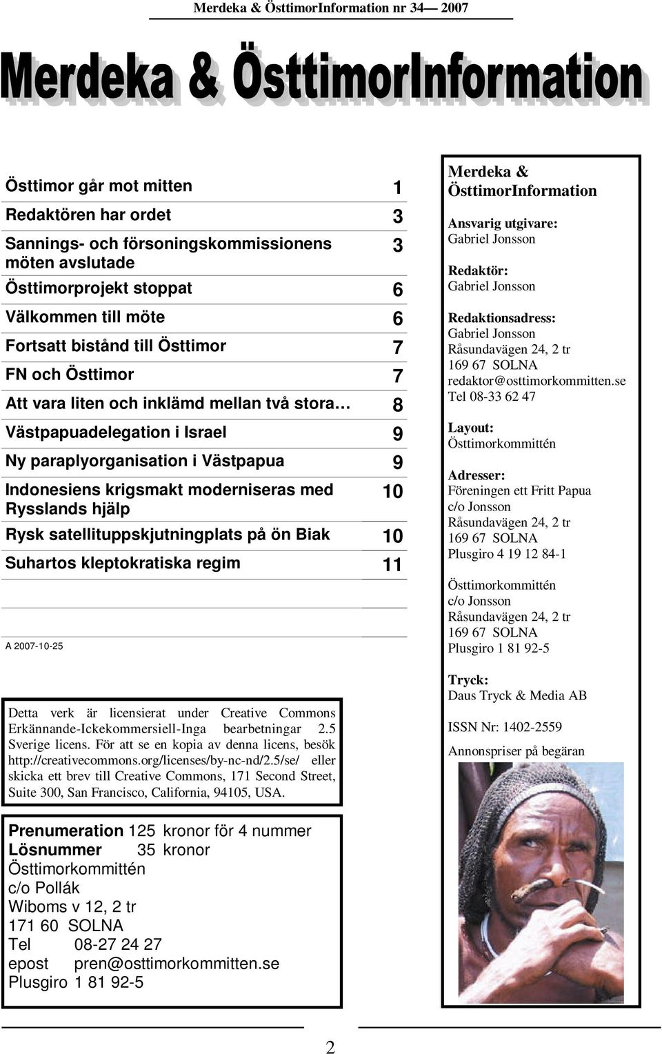 satellituppskjutningplats på ön Biak 10 Suhartos kleptokratiska regim 11 A 2007-10-25 Detta verk är licensierat under Creative Commons Erkännande-Ickekommersiell-Inga bearbetningar 2.5 Sverige licens.