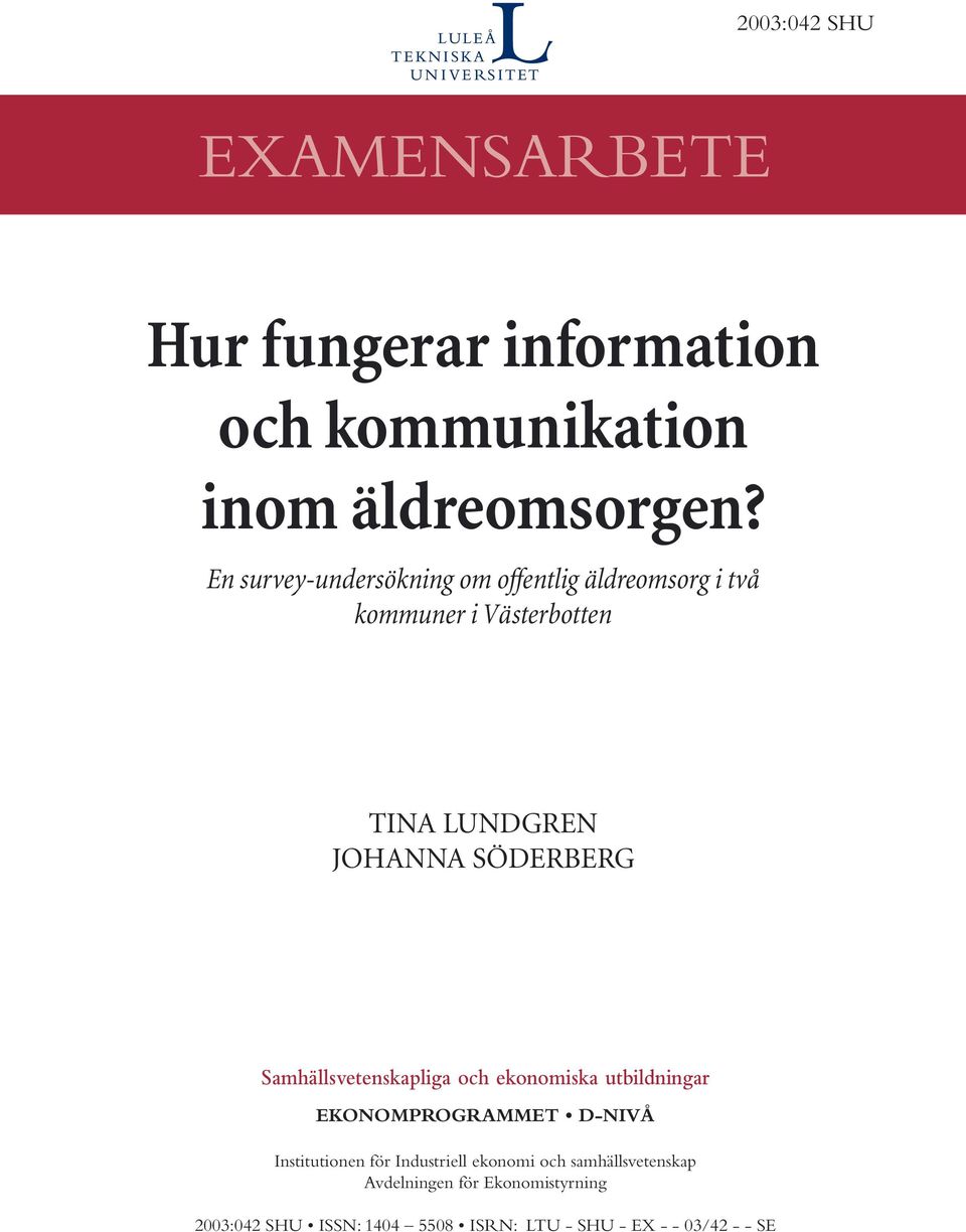 SÖDERBERG Samhällsvetenskapliga ch eknmiska utbildningar EKONOMPROGRAMMET D-NIVÅ Institutinen för