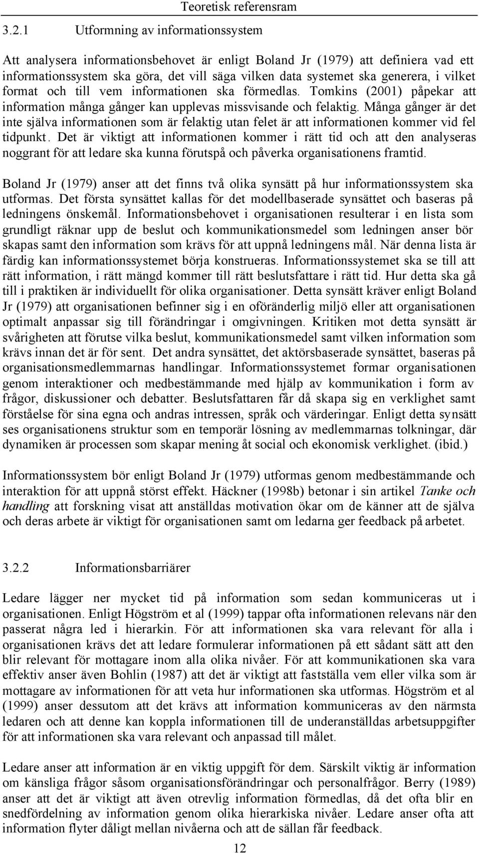 frmat ch till vem infrmatinen ska förmedlas. Tmkins (2001) påpekar att infrmatin många gånger kan upplevas missvisande ch felaktig.