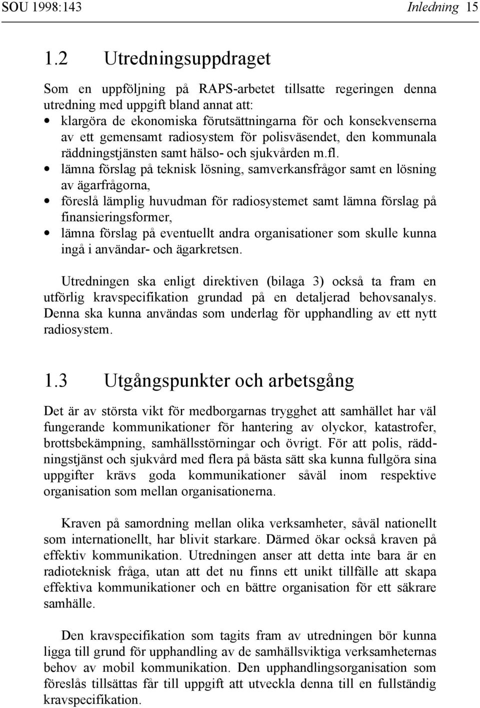 gemensamt radiosystem för polisväsendet, den kommunala räddningstjänsten samt hälso- och sjukvården m.fl.