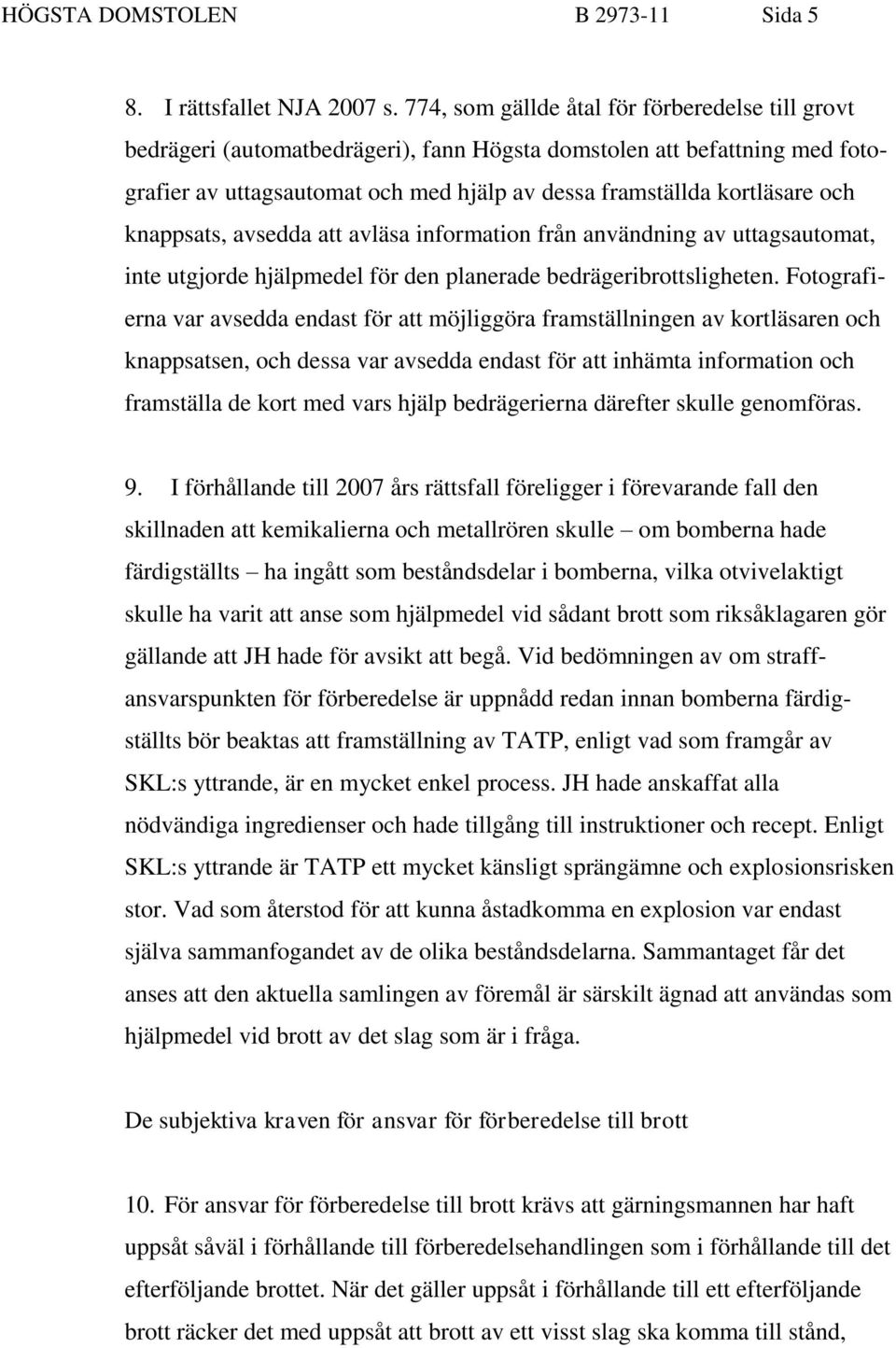 knappsats, avsedda att avläsa information från användning av uttagsautomat, inte utgjorde hjälpmedel för den planerade bedrägeribrottsligheten.