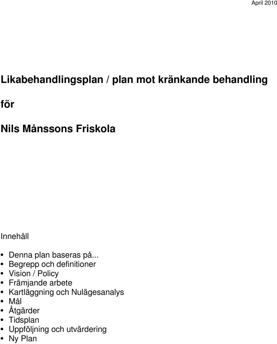 .. Begrepp och definitioner Vision / Policy Främjande arbete