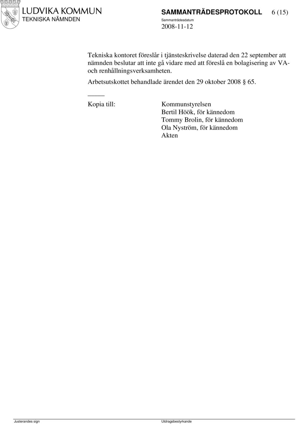 VAoch renhållningsverksamheten. Arbetsutskottet behandlade ärendet den 29 oktober 2008 65.