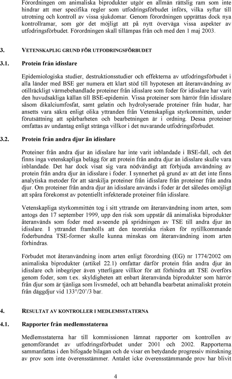 3. VETENSKAPLIG GRUND FÖR UTFODRINGSFÖRBUDET 3.1.