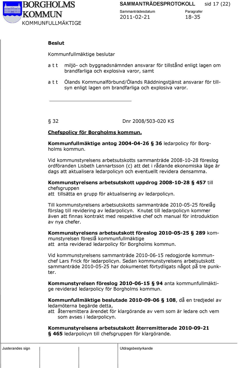 Kommunfullmäktige antog 2004-04-26 36 ledarpolicy för Borgholms kommun.