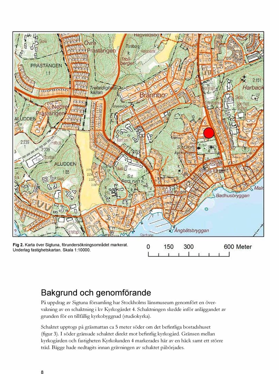 Schaktningen skedde inför anläggandet av grunden för en tillfällig kyrkobyggnad (studiokyrka).