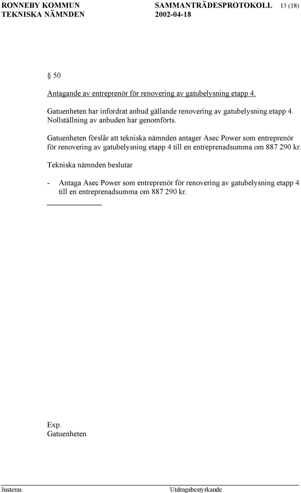 Gatuenheten förslår att tekniska nämnden antager Asec Power som entreprenör för renovering av gatubelysning etapp 4 till en