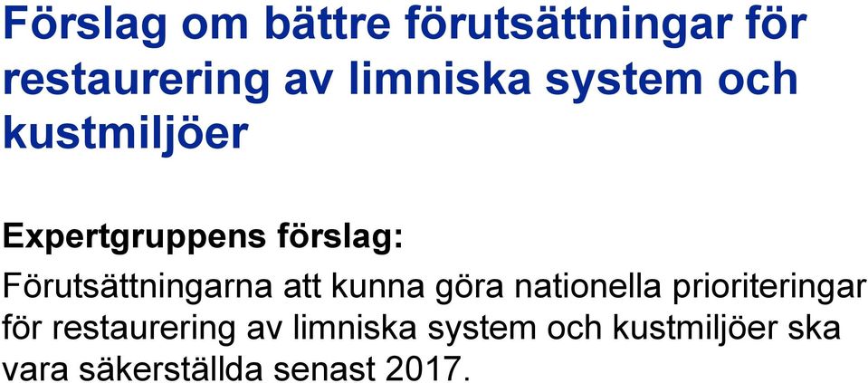 Förutsättningarna att kunna göra nationella prioriteringar för