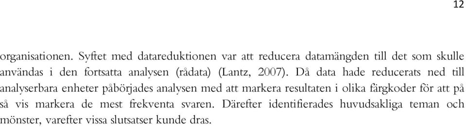 analysen (rådata) (Lantz, 2007).