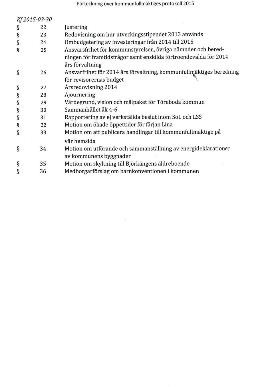 Ansvarfrihet för 2014 års förvaltning, kommunfullmäktiges beredning?