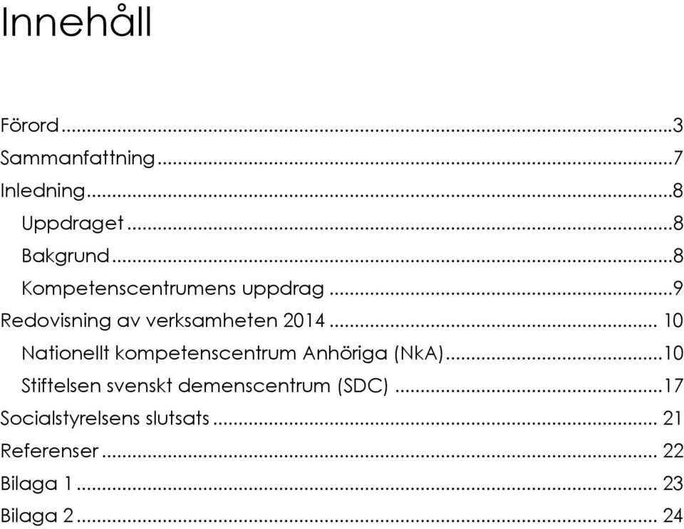 .. 10 Nationellt kompetenscentrum Anhöriga (NkA).