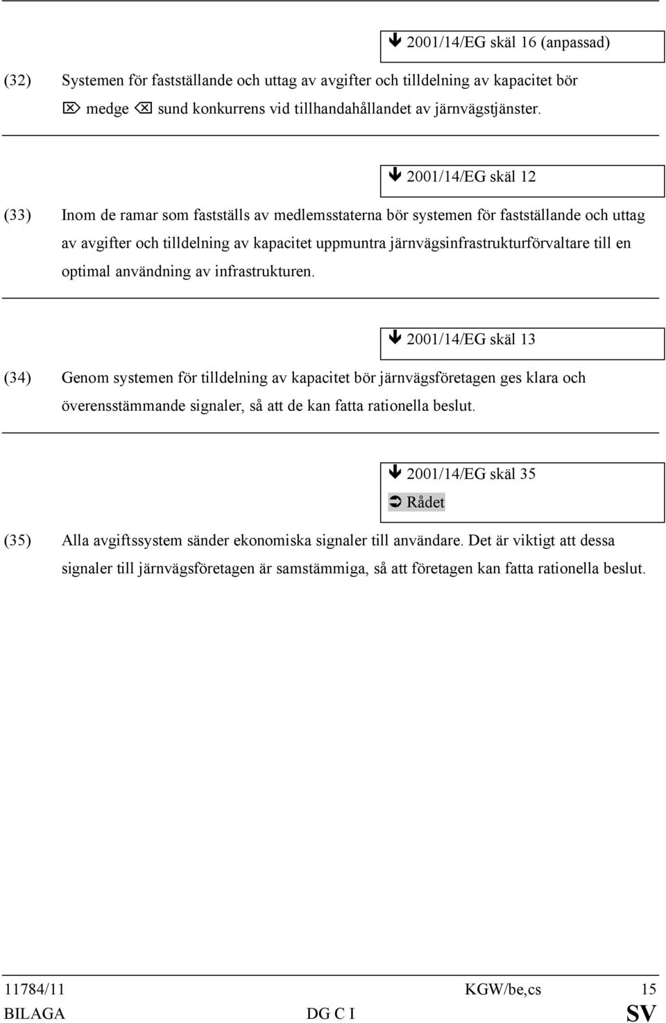 till en optimal användning av infrastrukturen.