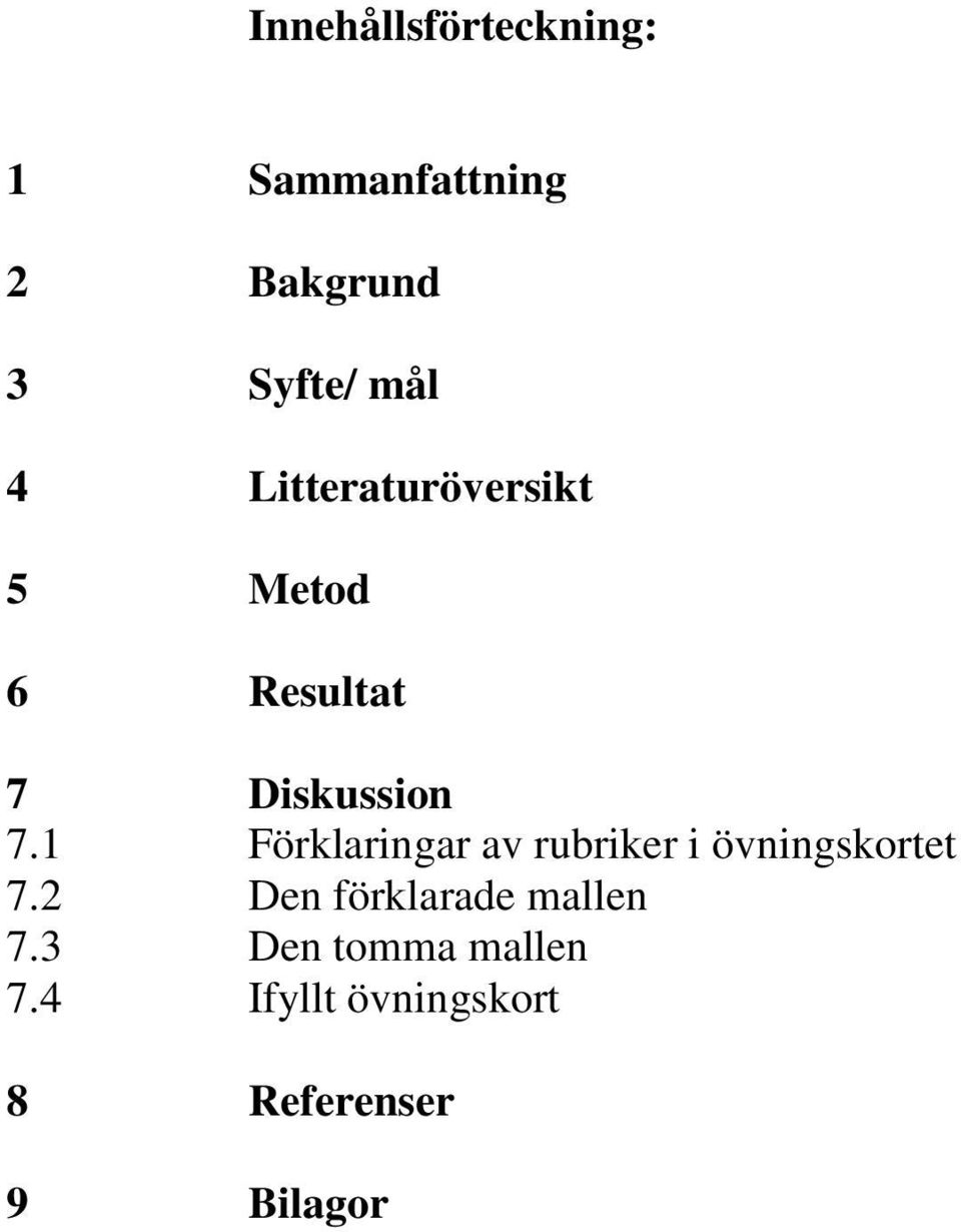 1 Förklaringar av rubriker i övningskortet 7.