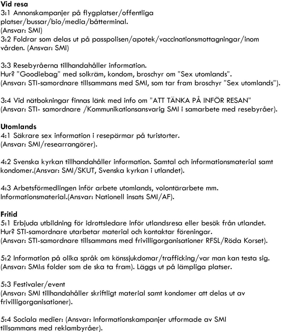 (Ansvar: STI-samordnare tillsammans med SMI, som tar fram broschyr Sex utomlands ).