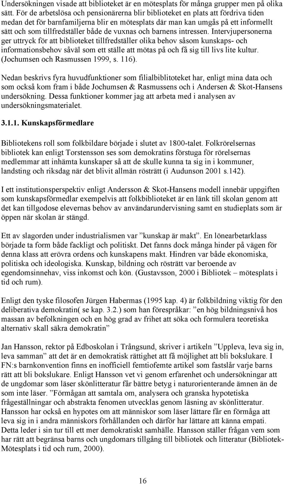 de vuxnas och barnens intressen.