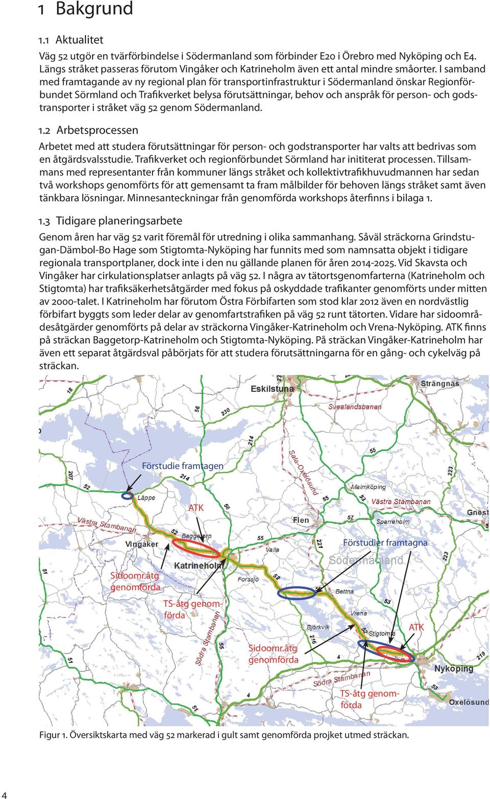 I samband med framtagande av ny regional plan för transportinfrastruktur i Södermanland önskar Regionförbundet Sörmland och Trafikverket belysa förutsättningar, behov och anspråk för person- och