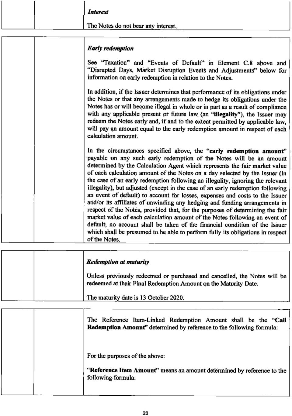 In addition, if the Issuer determines that performance of its obligations under the Notes or that any arrangements made to hedge its obligations under the Notes has or will become illegal in whole or