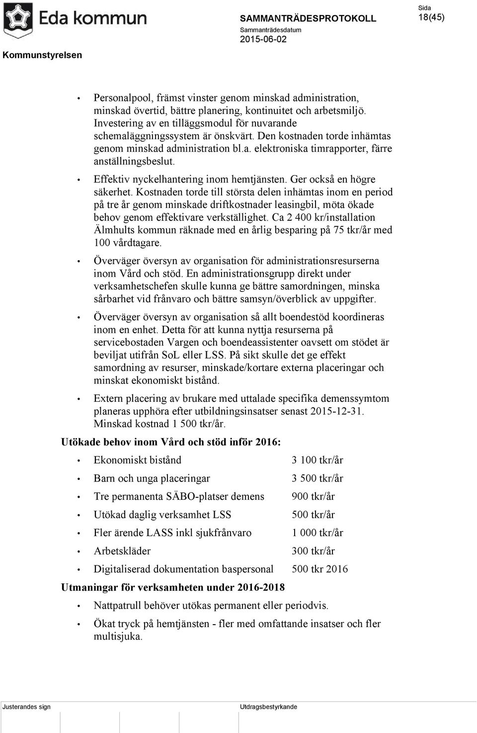 Effektiv nyckelhantering inom hemtjänsten. Ger också en högre säkerhet.