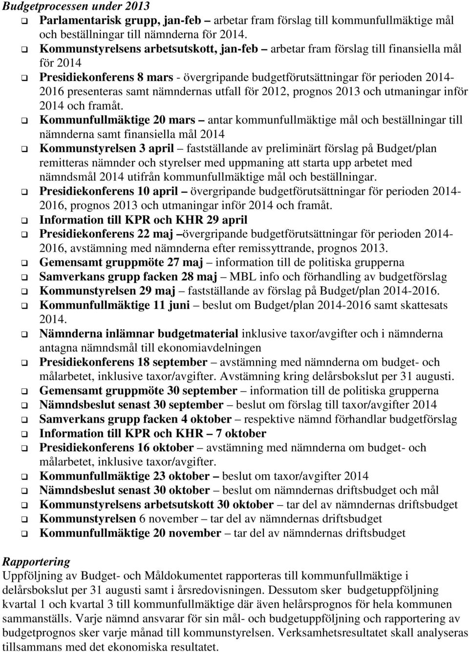 nämndernas utfall för 2012, prognos 2013 och utmaningar inför 2014 och framåt.