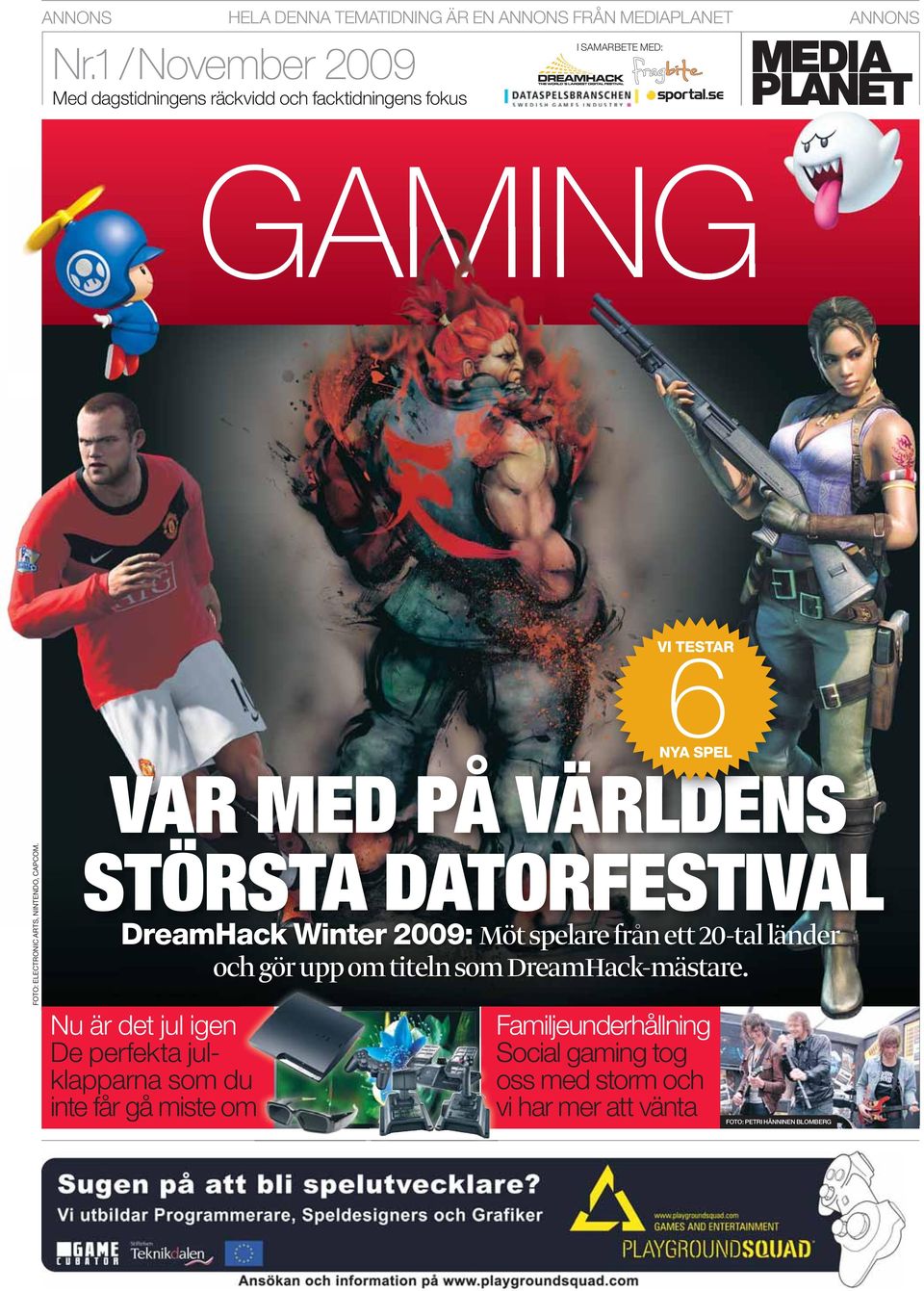 VÄRLDENS FOTO: ELECTRONIC ARTS, NINTENDO, CAPCOM.