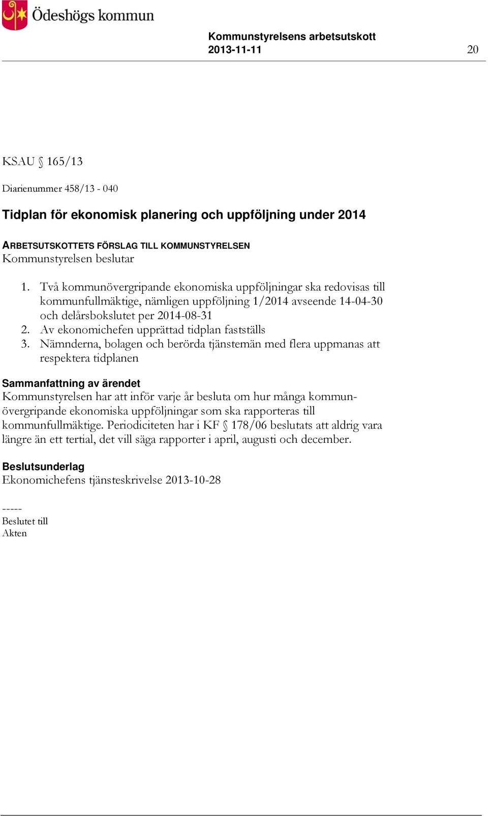 Av ekonomichefen upprättad tidplan fastställs 3.