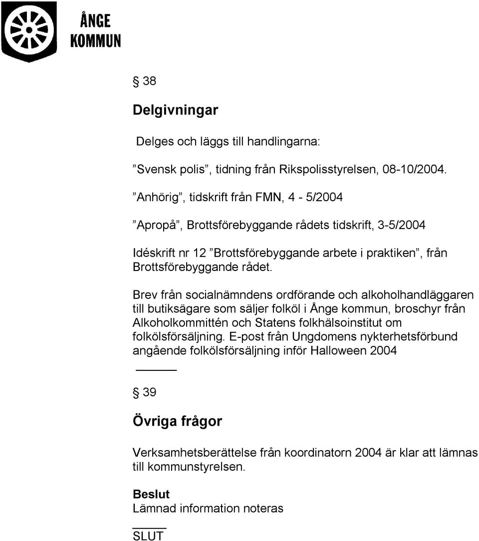 Brev från socialnämndens ordförande och alkoholhandläggaren till butiksägare som säljer folköl i Ånge kommun, broschyr från Alkoholkommittén och Statens folkhälsoinstitut om