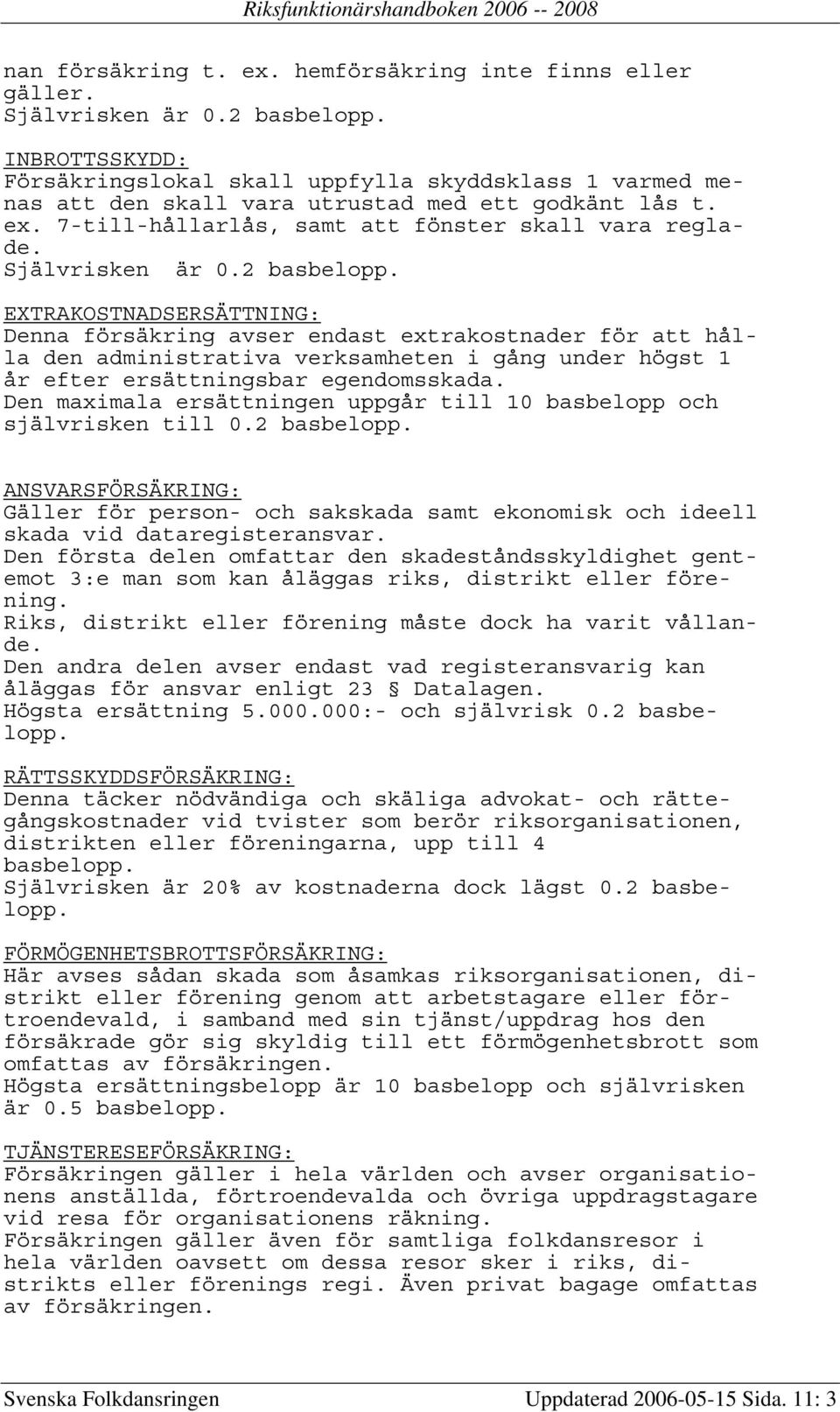 Självrisken är 0.2 basbelopp.