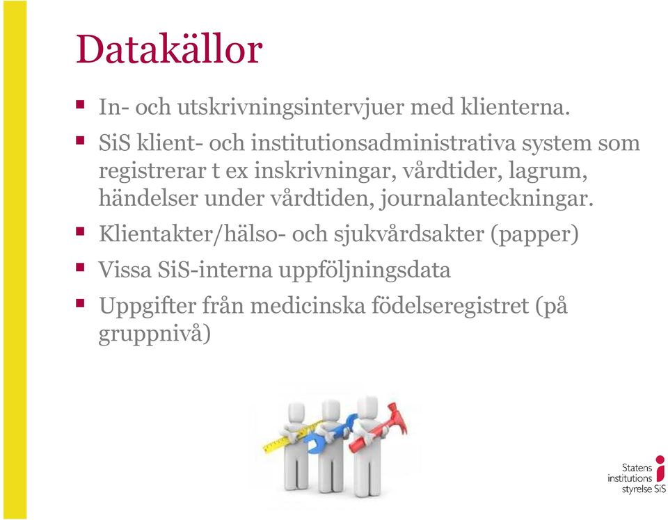 vårdtider, lagrum, händelser under vårdtiden, journalanteckningar.