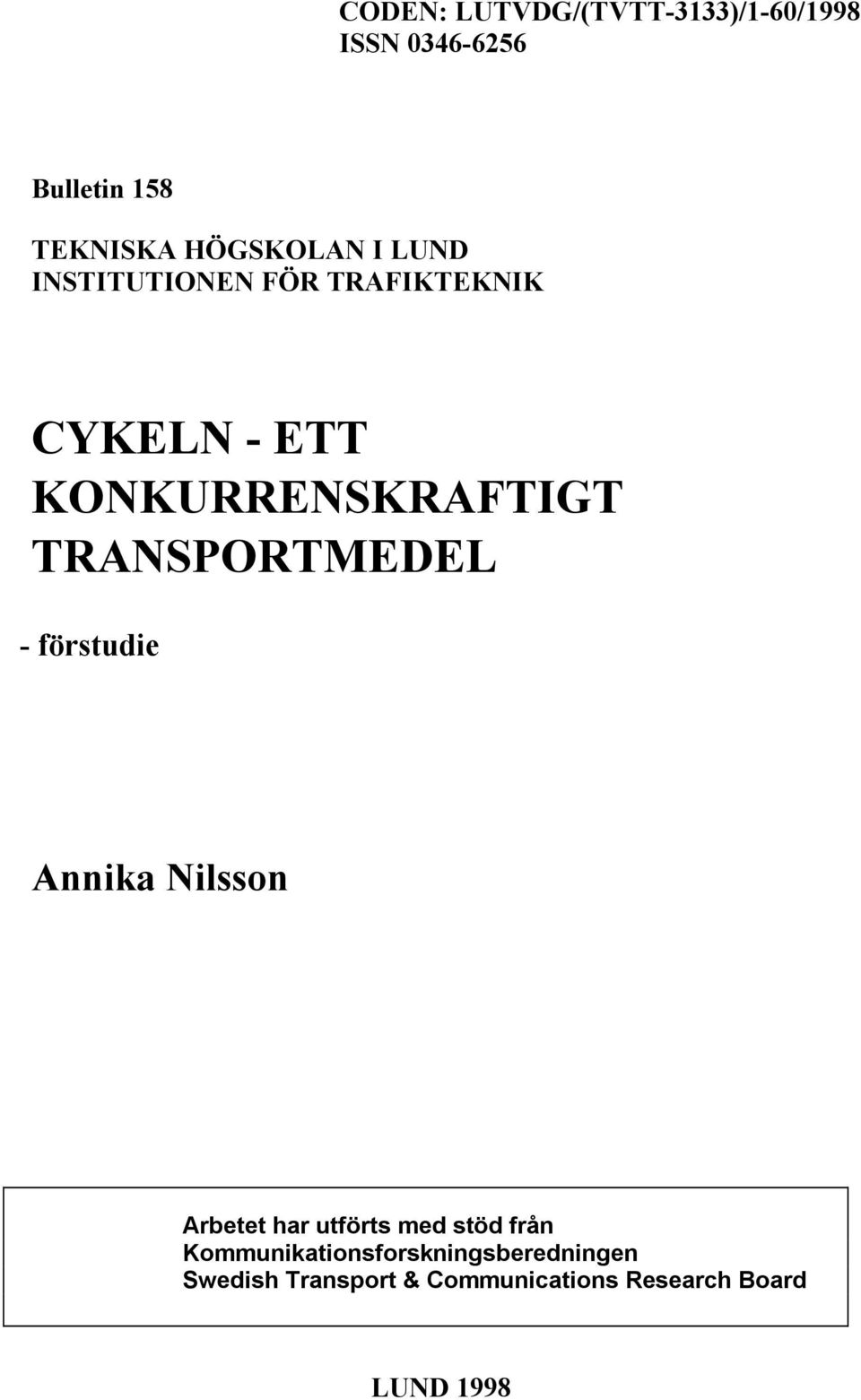 TRANSPORTMEDEL - förstudie Annika Nilsson Arbetet har utförts med stöd från