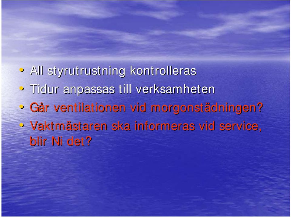 ventilationen vid morgonstädningen?