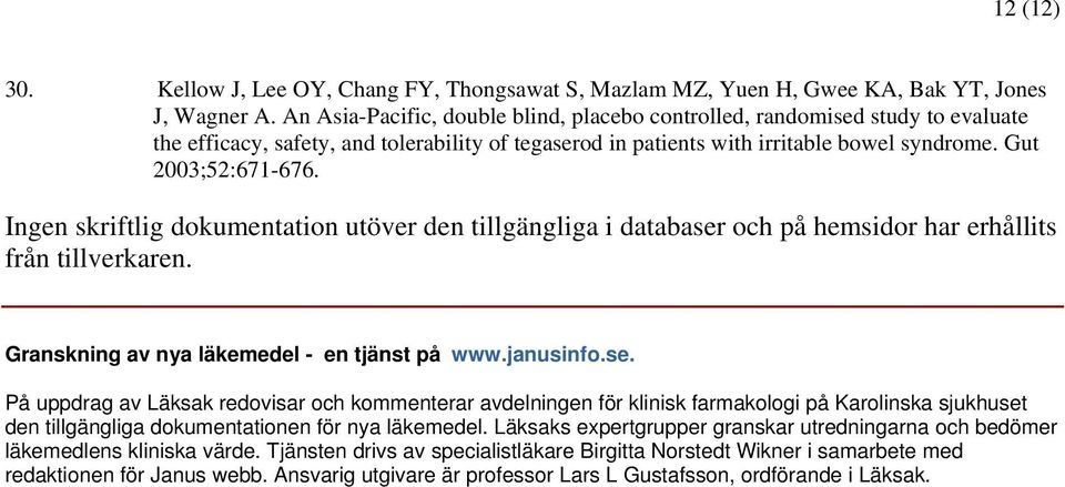 Ingen skriftlig dokumentation utöver den tillgängliga i databaser