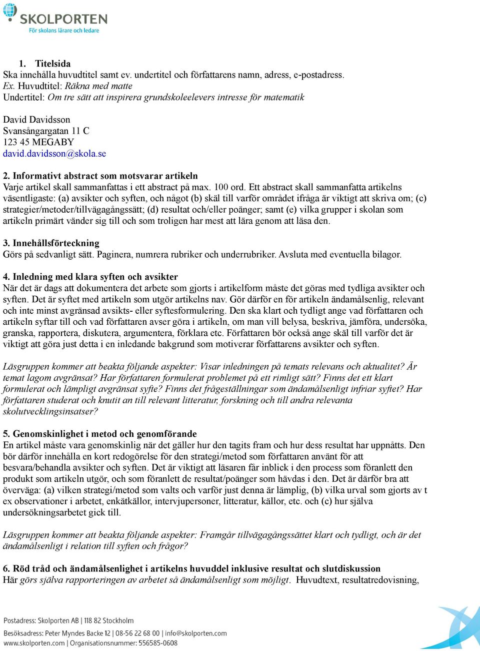 Informativt abstract som motsvarar artikeln Varje artikel skall sammanfattas i ett abstract på max. 100 ord.