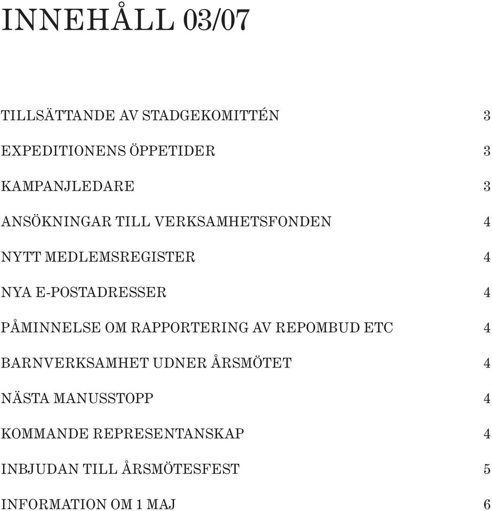 E-POSTADRESSER 4 PÅMINNELSE OM RAPPORTERING AV REPOMBUD ETC 4 BARNVERKSAMHET UDNER