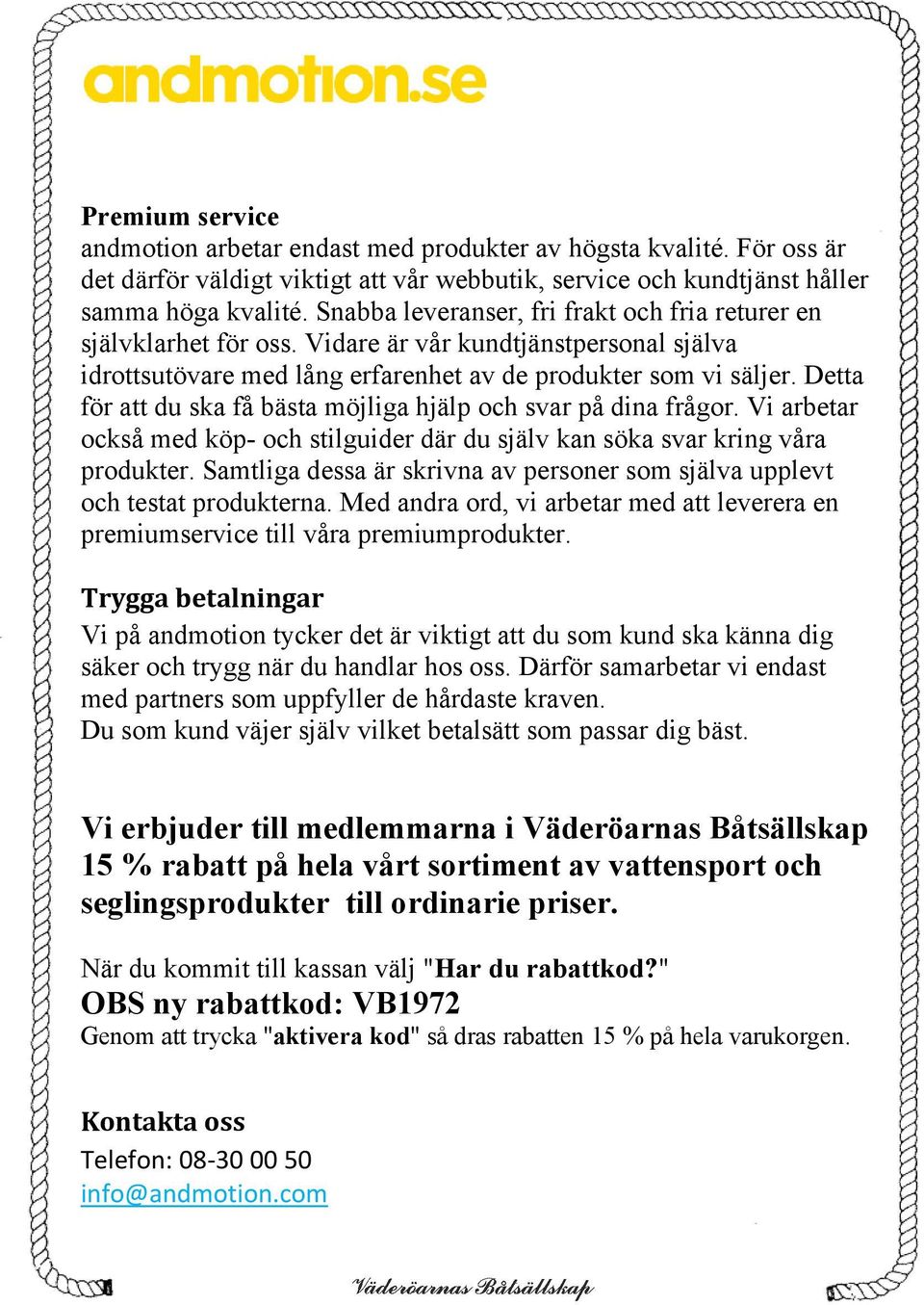 Detta för att du ska få bästa möjliga hjälp och svar på dina frågor. Vi arbetar också med köp- och stilguider där du själv kan söka svar kring våra produkter.