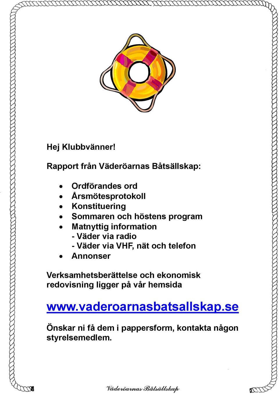 Sommaren och höstens program Matnyttig information - Väder via radio - Väder via VHF, nät och