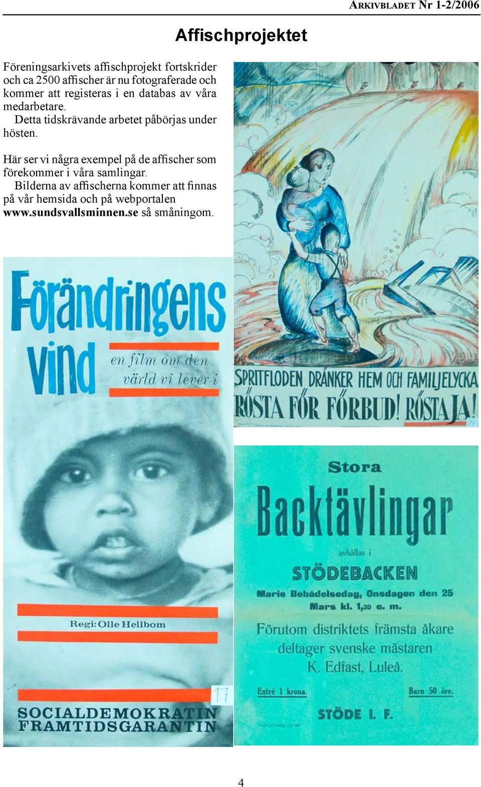 Här ser vi några exempel på de affischer som förekommer i våra samlingar.