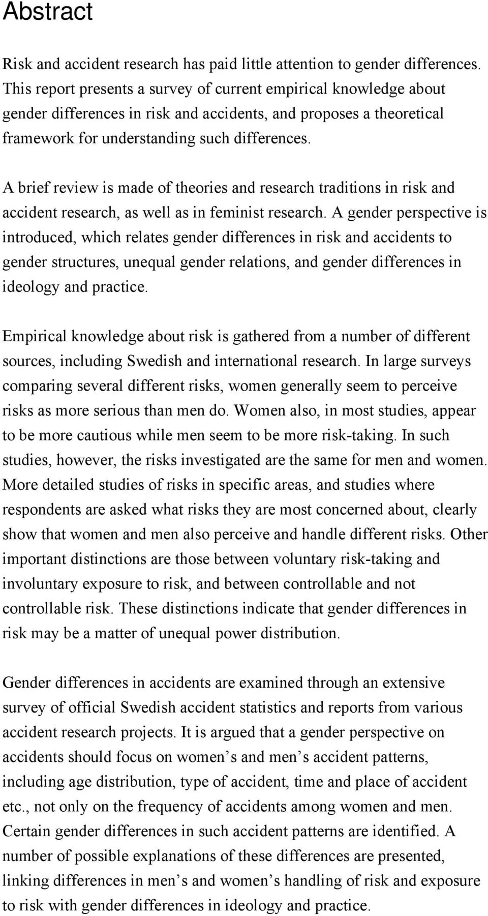 A brief review is made of theories and research traditions in risk and accident research, as well as in feminist research.