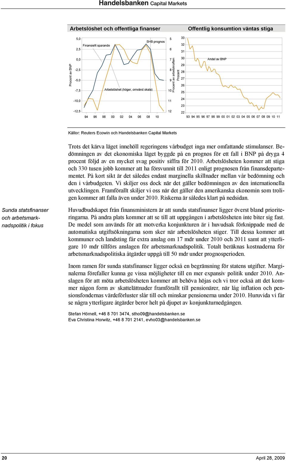 Arbetslösheten kommer att stiga och 330 tusen jobb kommer att ha försvunnit till 2011 enligt prognosen från finansdepartementet.