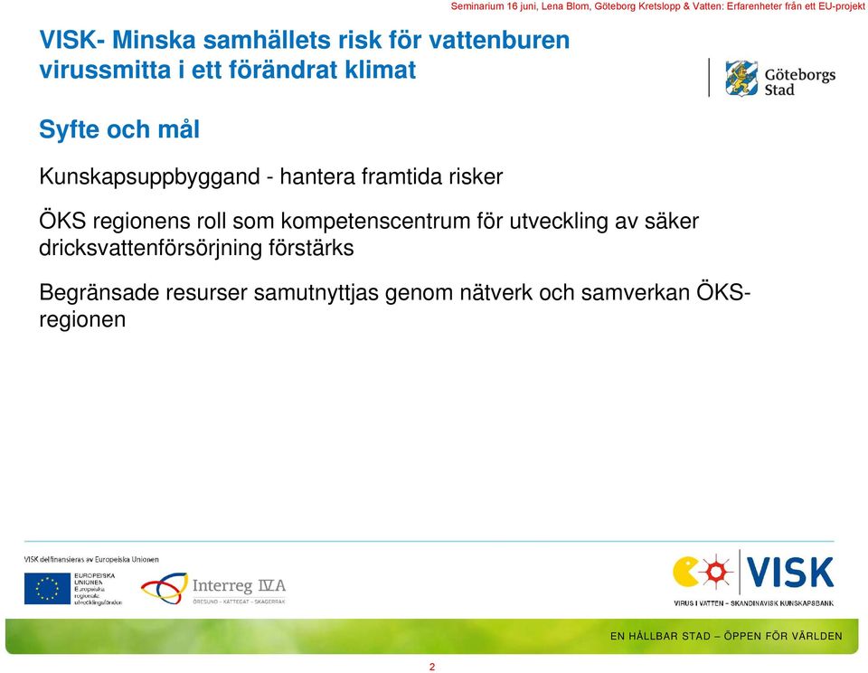 Vatten: Erfarenheter från ett EU-projekt ÖKS regionens roll som kompetenscentrum för utveckling av
