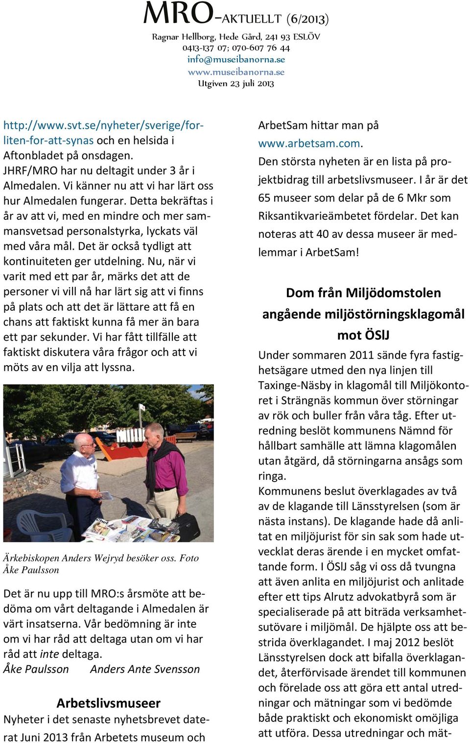 Det är också tydligt att kontinuiteten ger utdelning.