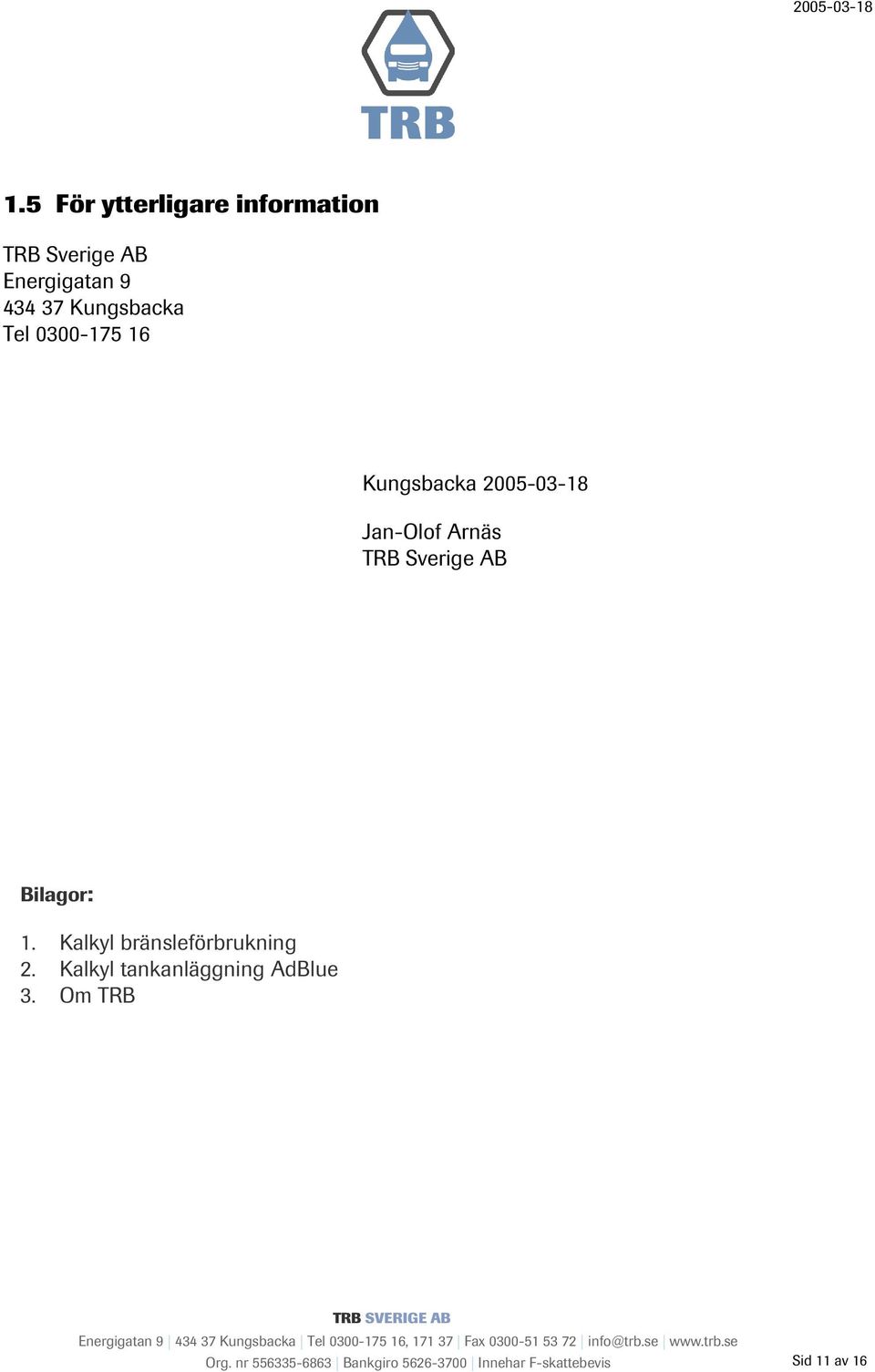 Jan-Olof Arnäs TRB Sverige AB Bilagor: 1.