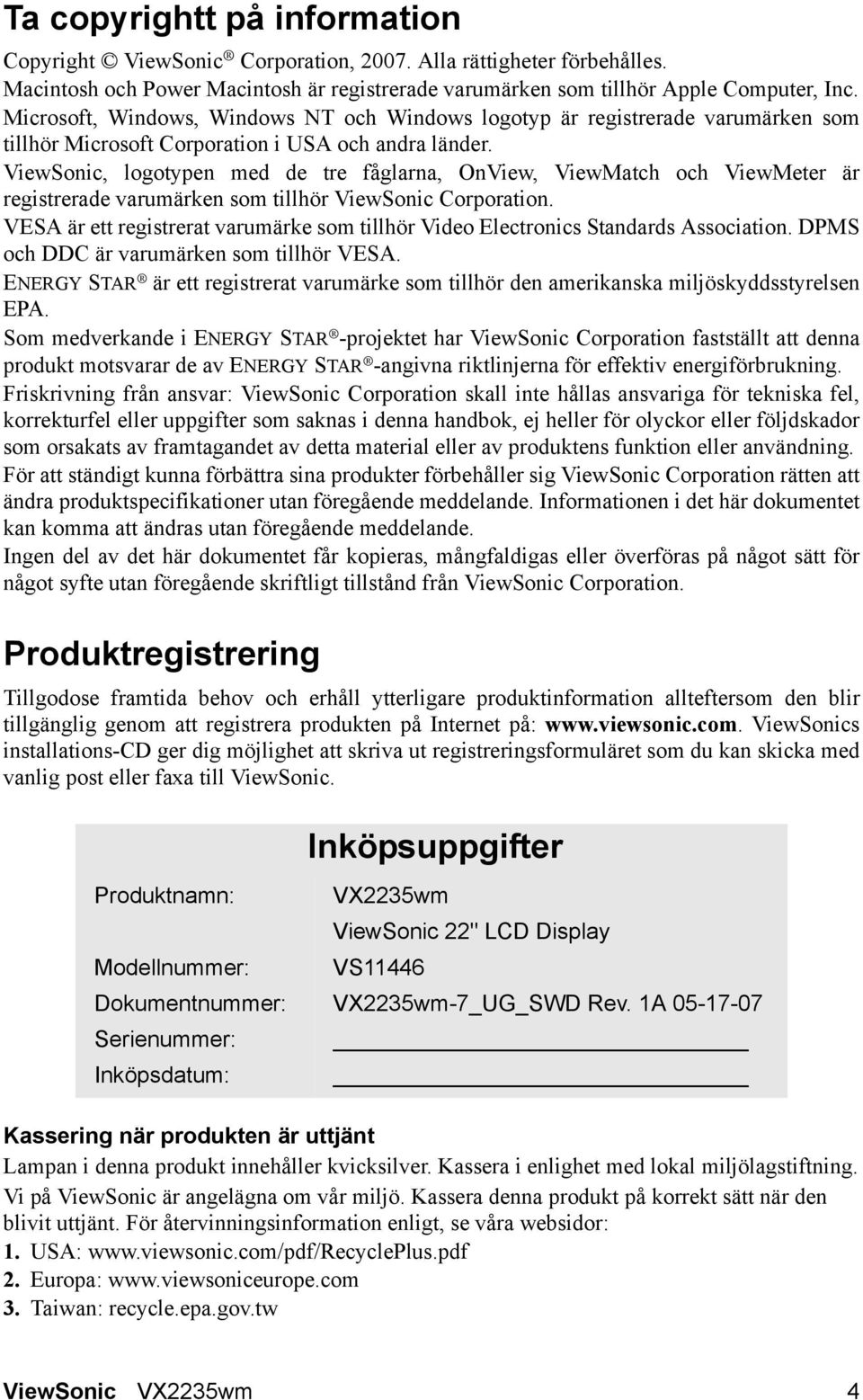 ViewSonic, logotypen med de tre fåglarna, OnView, ViewMatch och ViewMeter är registrerade varumärken som tillhör ViewSonic Corporation.