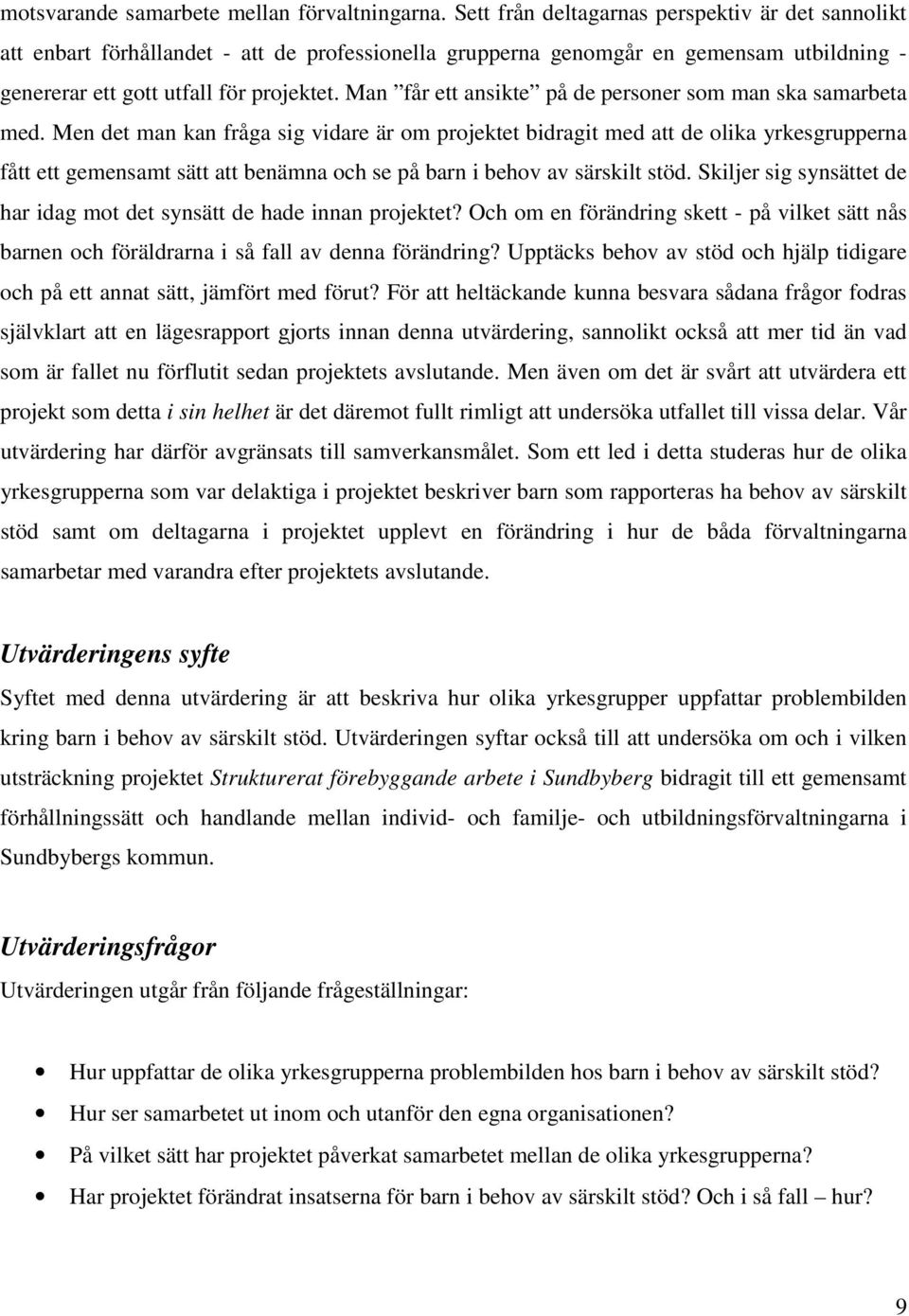 Man får ett ansikte på de personer som man ska samarbeta med.